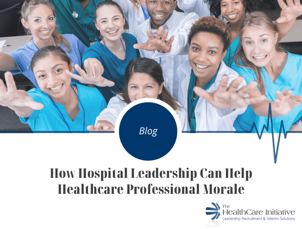 How Hospital Leadership Can Help Healthcare Professional Morale - THI Blog