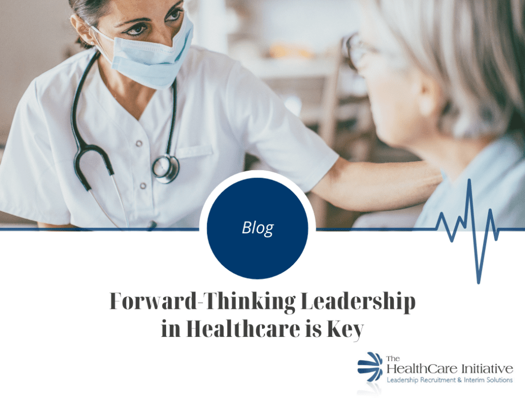 Forward-Thinking Leadership in Healthcare is Key