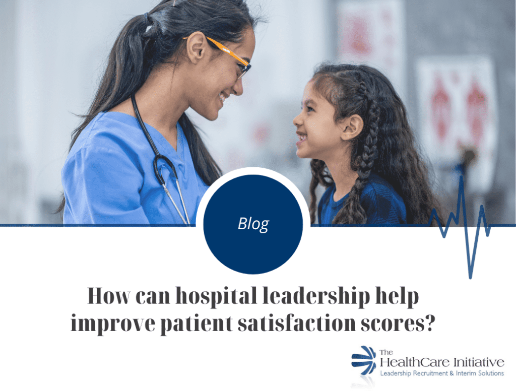 THI Blog - How can hospital leadership help improve patient satisfaction scores? Happy Patient with Doctor
