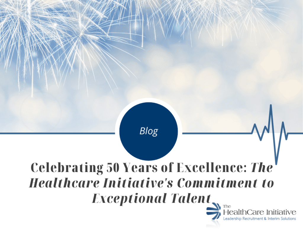 The Healthcare Initiative Celebrating 50 years of Excellence